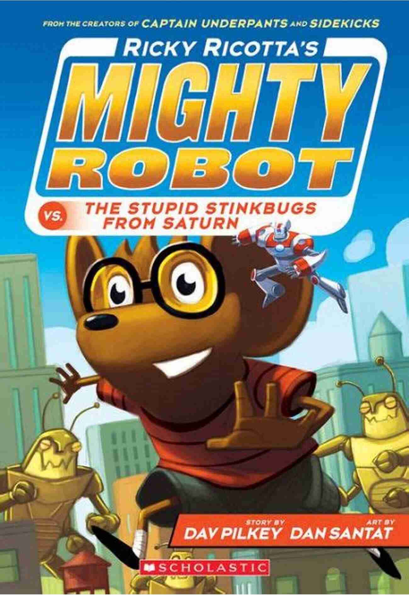 Ricky Ricotta Mighty Robot Vs The Stupid Stinkbugs From Saturn Ricky Ricotta Ricky Ricotta S Mighty Robot Vs The Stupid Stinkbugs From Saturn (Ricky Ricotta #6)