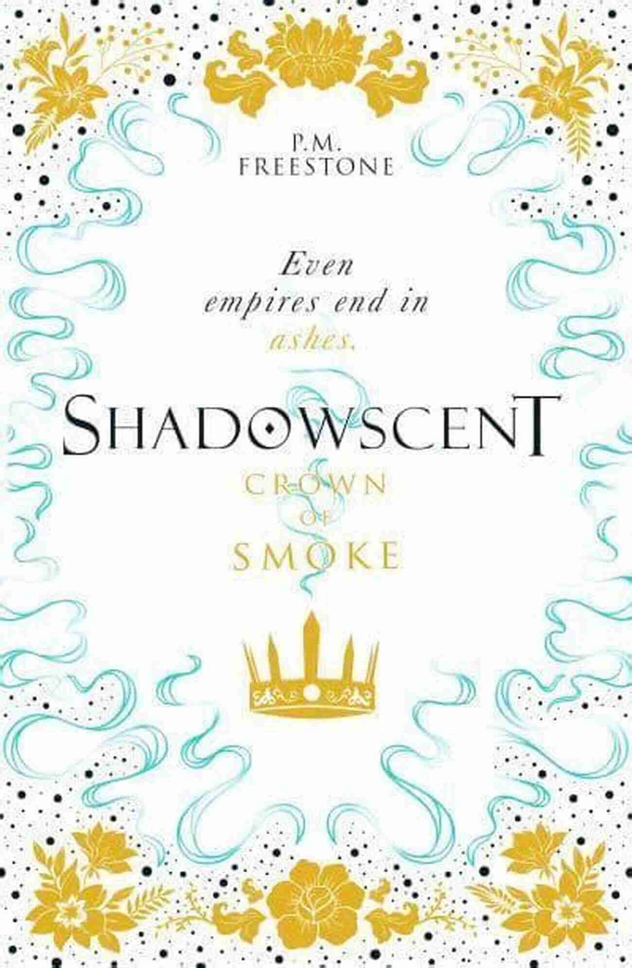 Shadowscent: Crown Of Smoke A Captivating Fantasy Adventure By P.M. Freestone Shadowscent 2: Crown Of Smoke PM Freestone