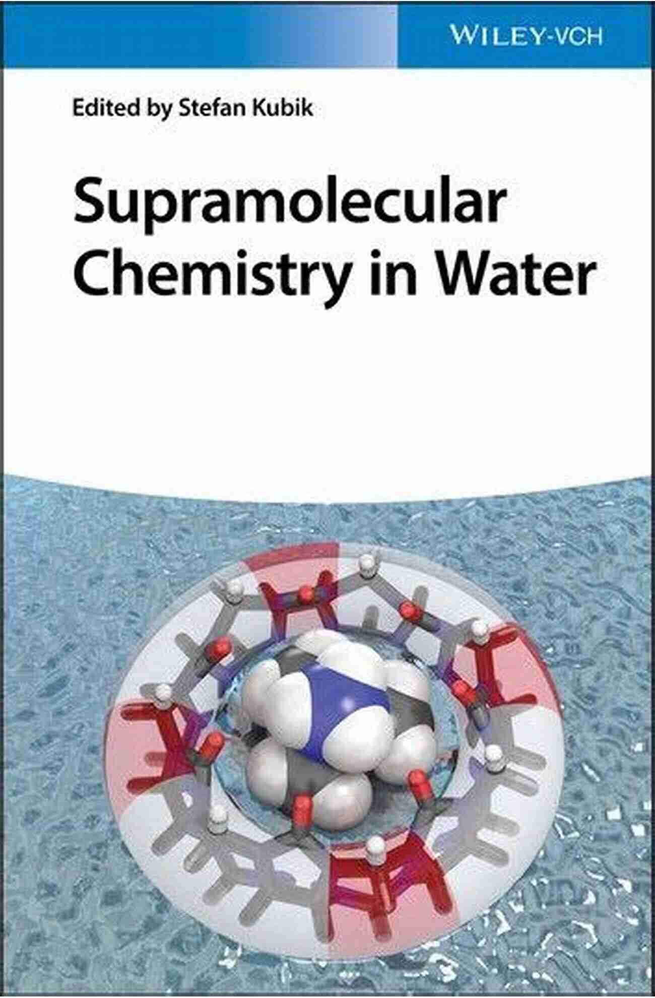 Supramolecular Structures Explored By Stefan Kubik Supramolecular Chemistry In Water Stefan Kubik