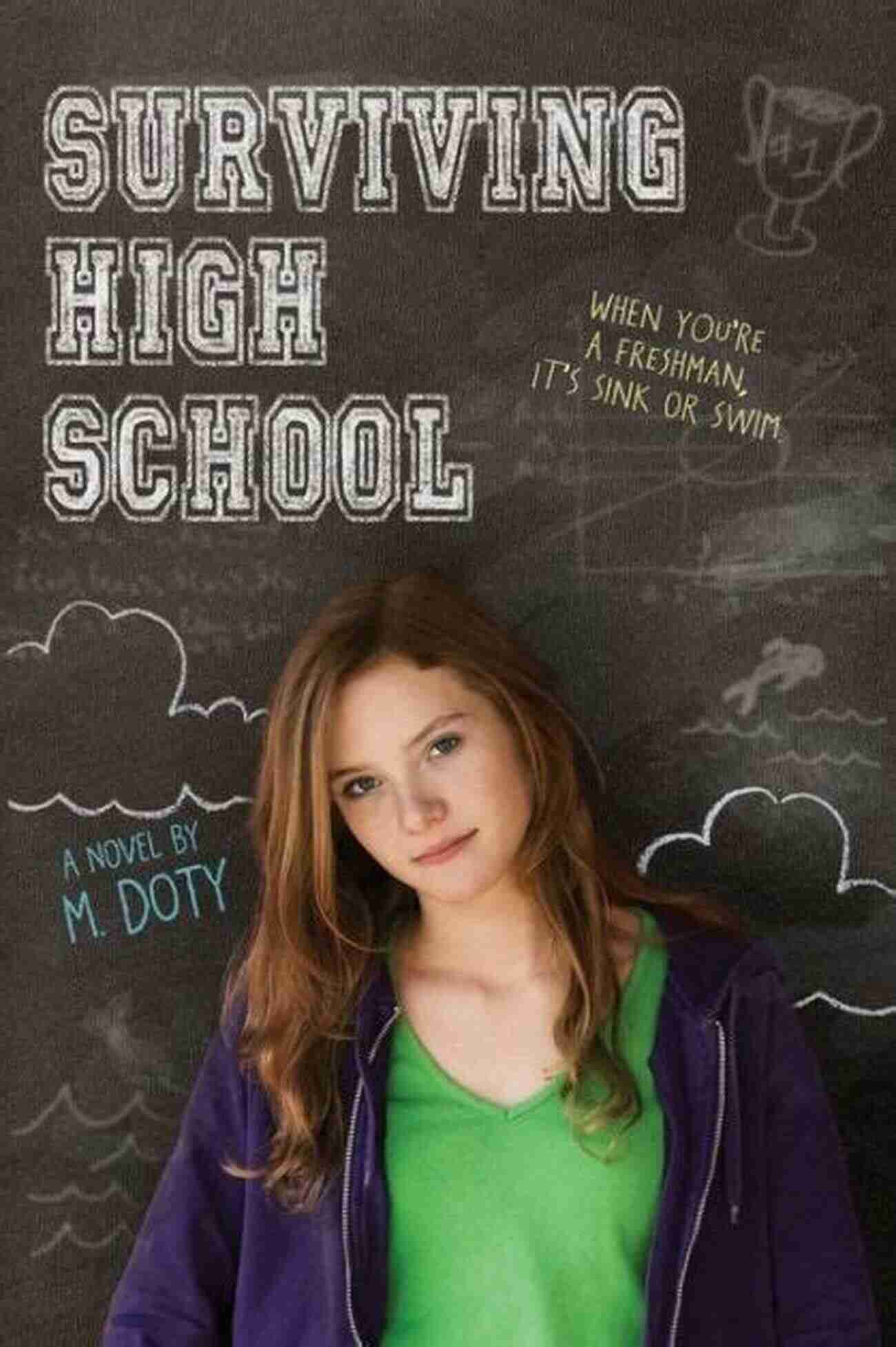 Surviving High School Doty: The Ultimate Guide To Conquer The Ups And Downs Surviving High School M Doty