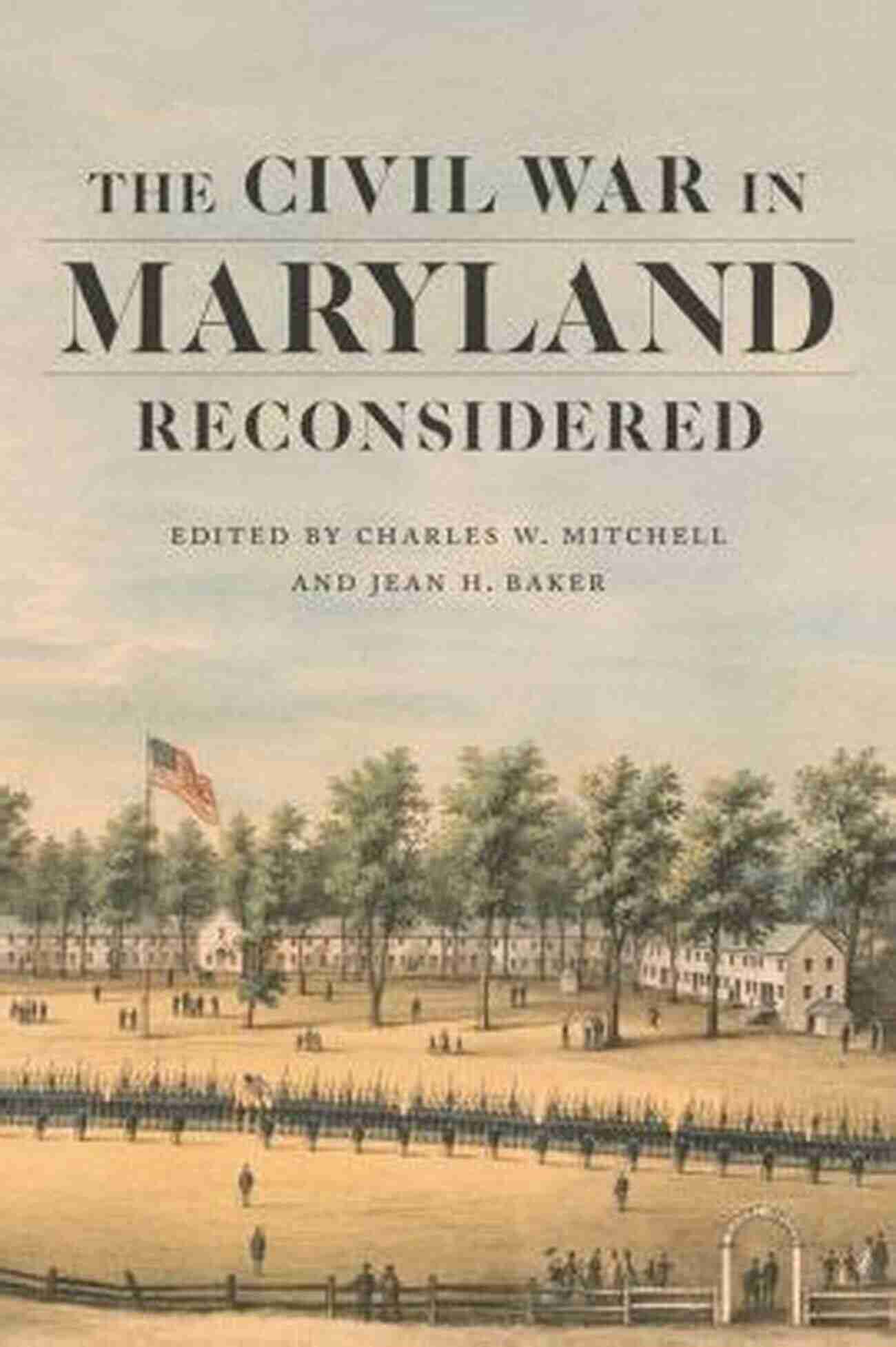 The Civil War In Maryland Reconsidered: Conflicting Worlds The Civil War In Maryland Reconsidered (Conflicting Worlds: New Dimensions Of The American Civil War)