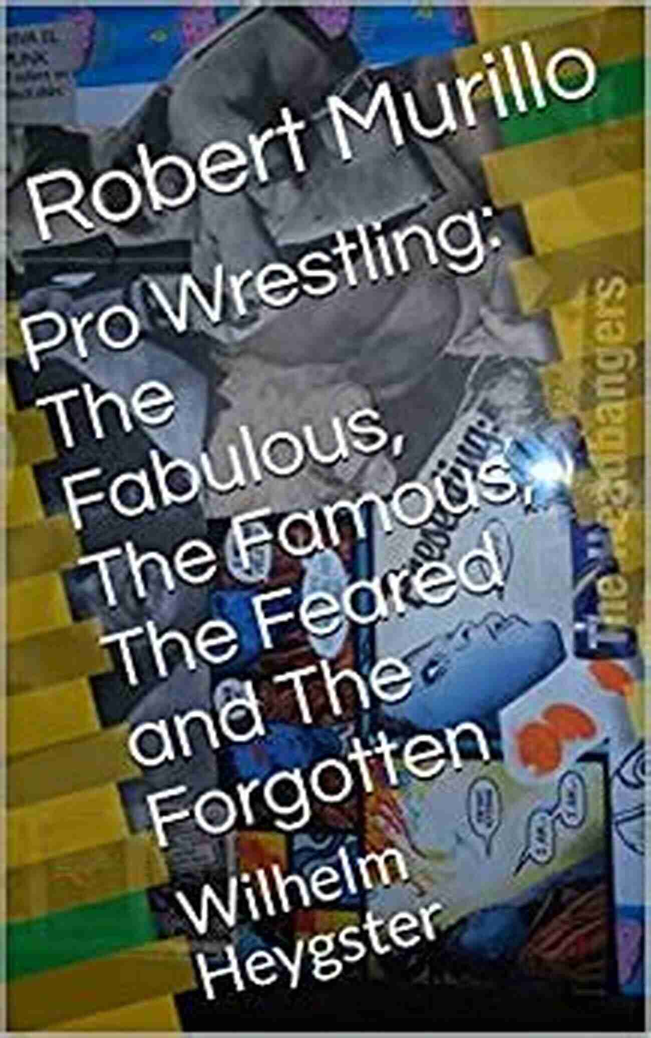 The Fabulous The Famous The Feared And The Forgotten Pro Wrestling: The Fabulous The Famous The Feared And The Forgotten: Paul Jones (1920s) (Letter J Series)