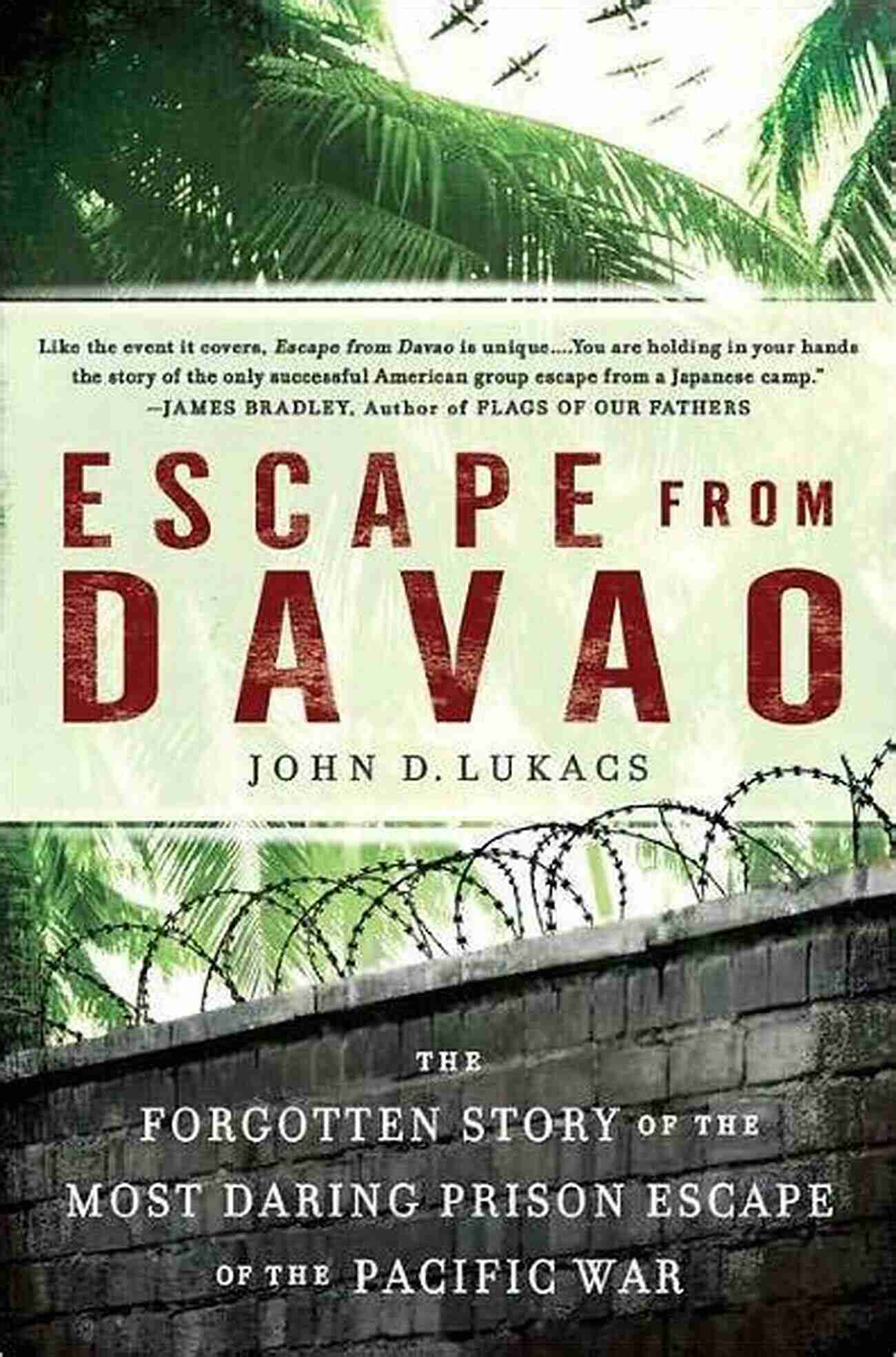 The Forgotten Story Of The Most Daring Prison Break Of The Pacific War Escape From Davao: The Forgotten Story Of The Most Daring Prison Break Of The Pacific War