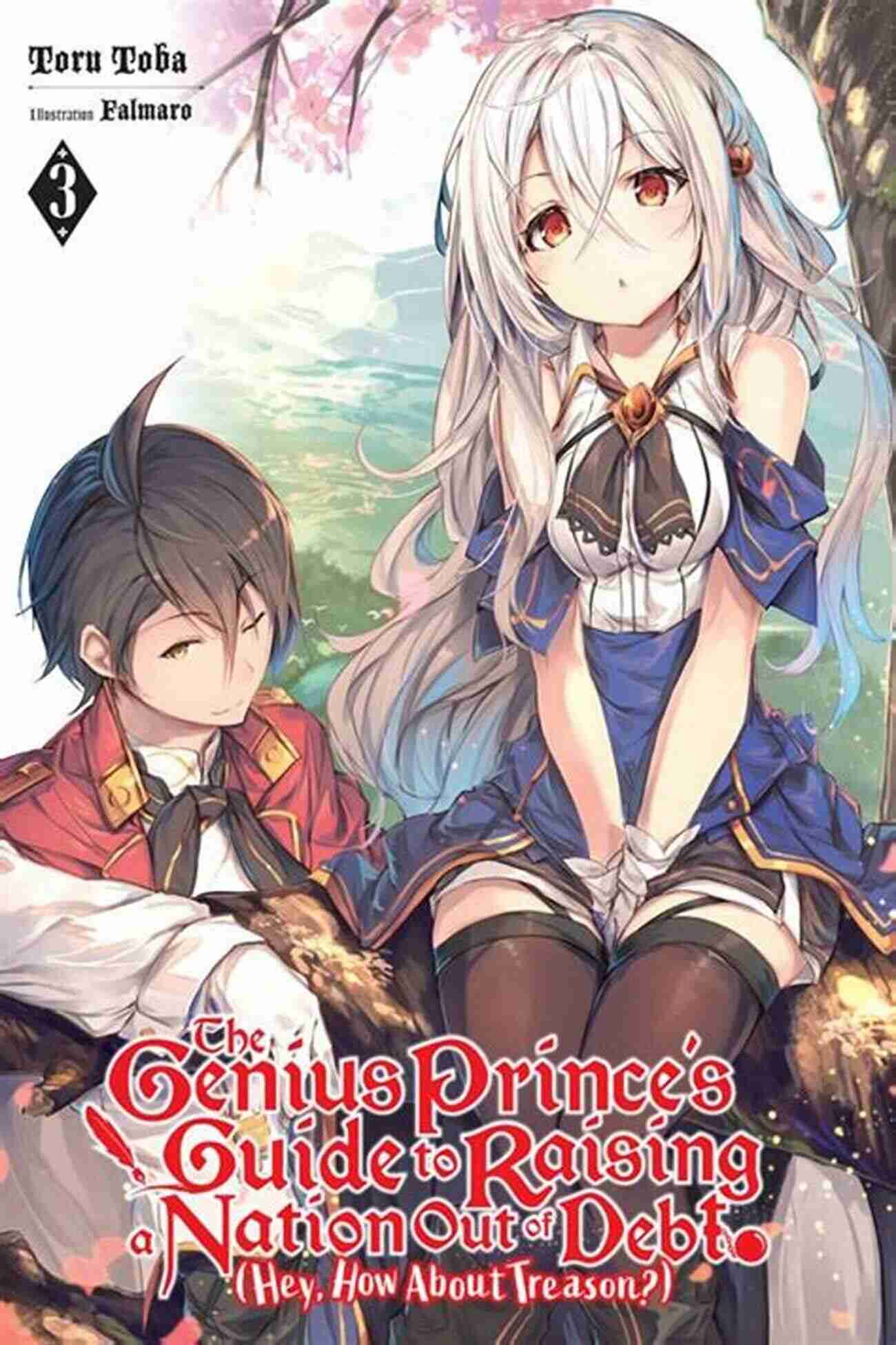 The Genius Prince Guide To Raising Nation Out Of Debt A Unique Blend Of Strategy And Treason The Genius Prince S Guide To Raising A Nation Out Of Debt (Hey How About Treason?) Vol 6 (light Novel) (The Genius Prince S Guide To Raising A Nation (Hey How About Treason?) (light Novel))