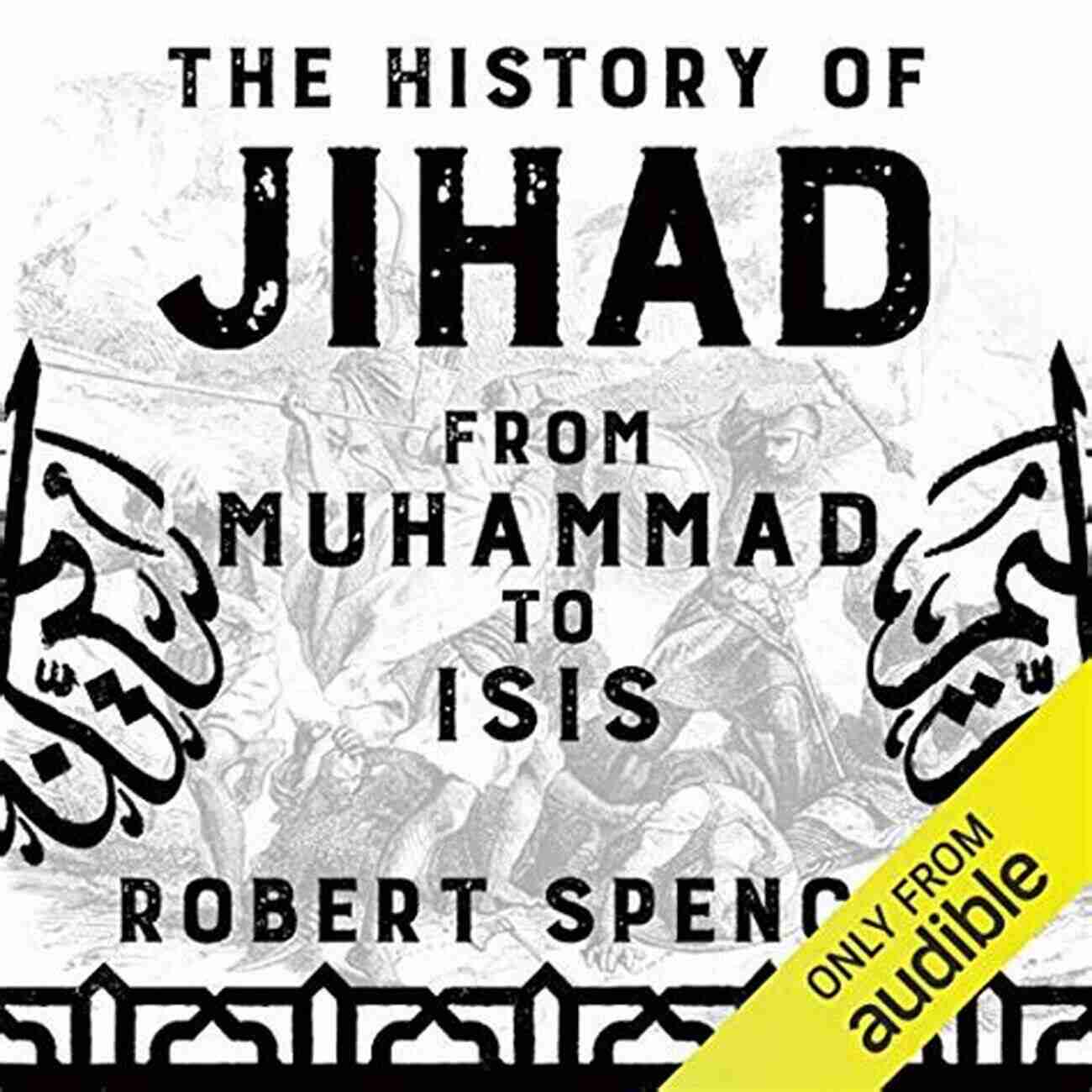 The History Of Jihad From Muhammad To Isis The History Of Jihad: From Muhammad To ISIS