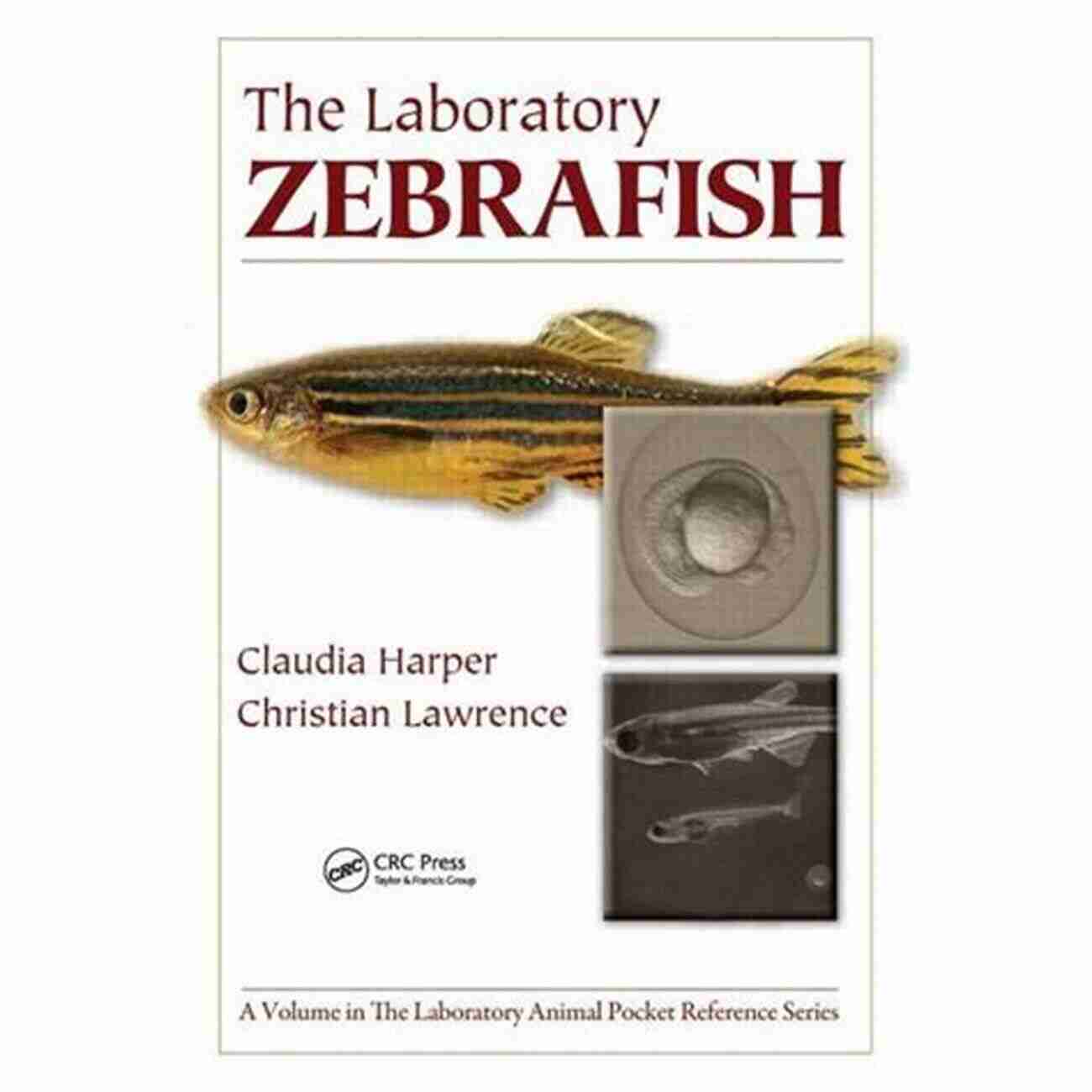 The Laboratory Zebrafish Laboratory Animal Pocket Reference The Laboratory Zebrafish (Laboratory Animal Pocket Reference)