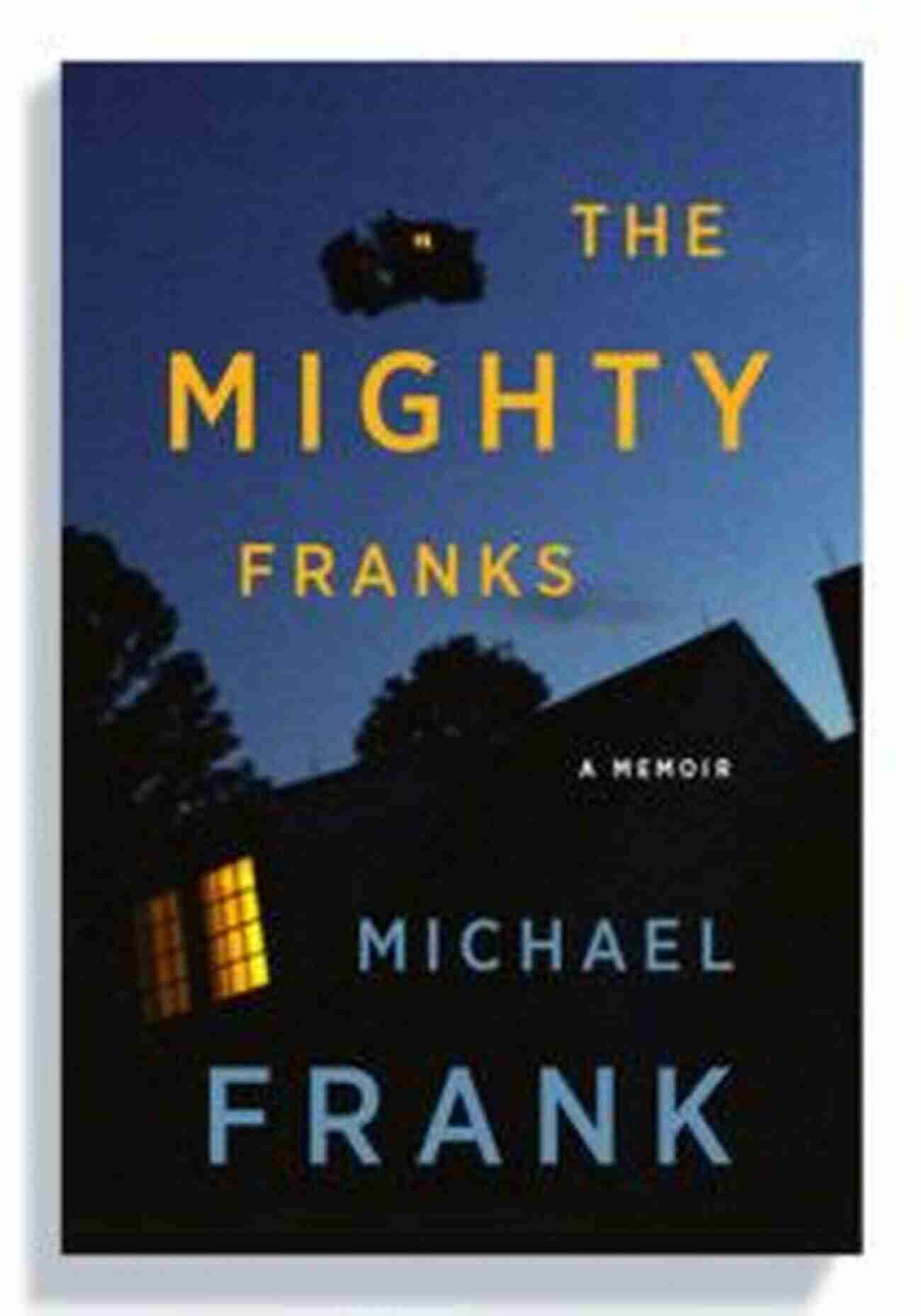 The Mighty Franks Memoir Cover The Mighty Franks: A Memoir