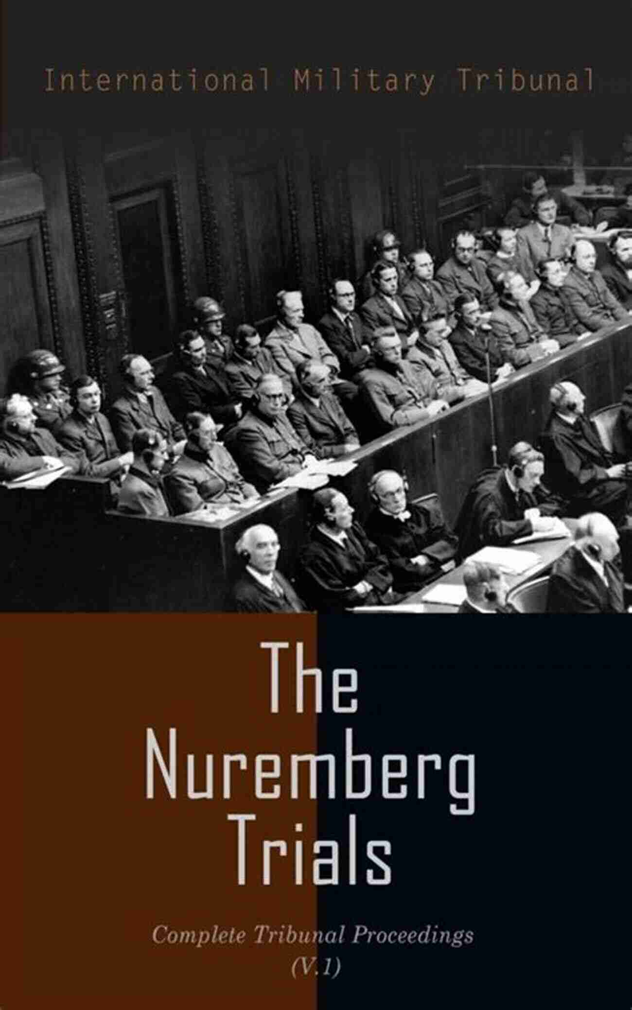 The Nuremberg Trials Complete Tribunal Proceedings 12 The Nuremberg Trials: Complete Tribunal Proceedings (V 12)