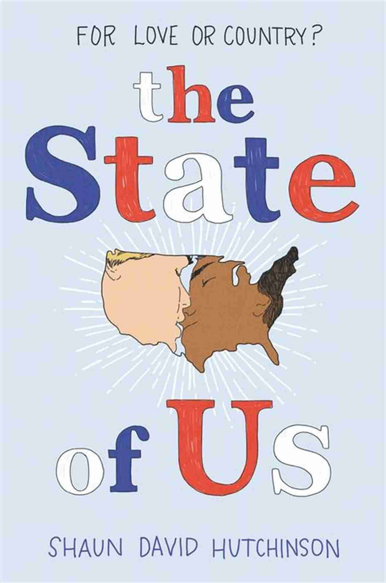 The State Of Us Book Cover By Shaun David Hutchinson The State Of Us Shaun David Hutchinson