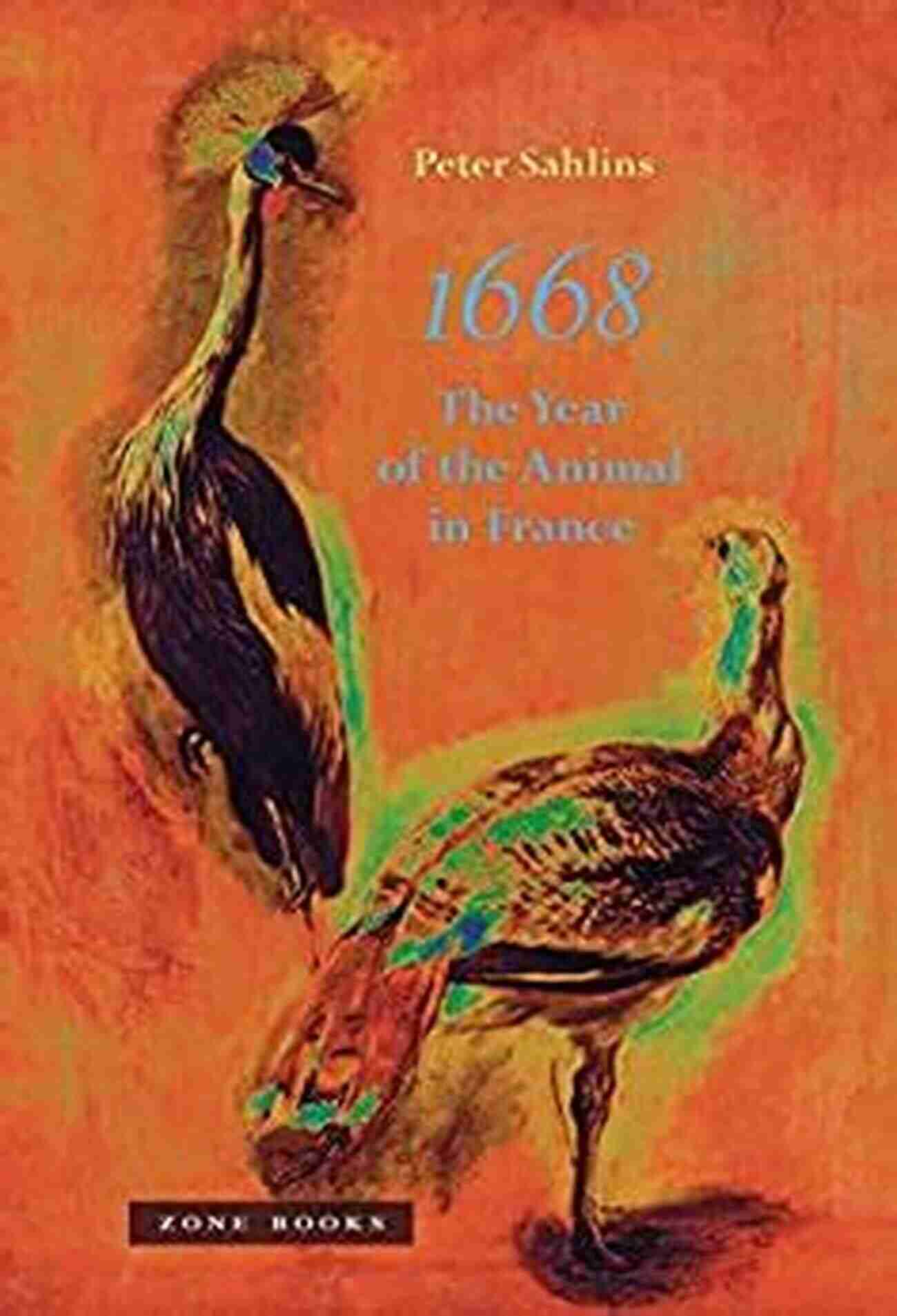 The Year Of The Animal In France Zone Books 1668: The Year Of The Animal In France (Zone Books)