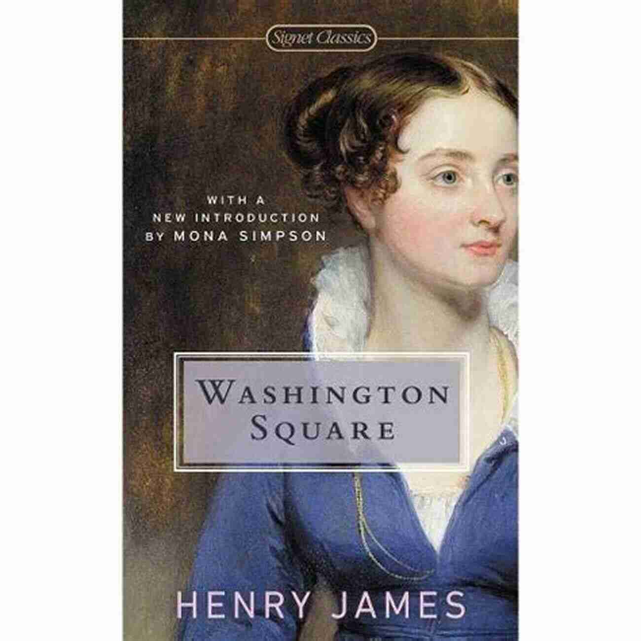 Washington Square Signet Classics Henry James Washington Square (Signet Classics) Henry James