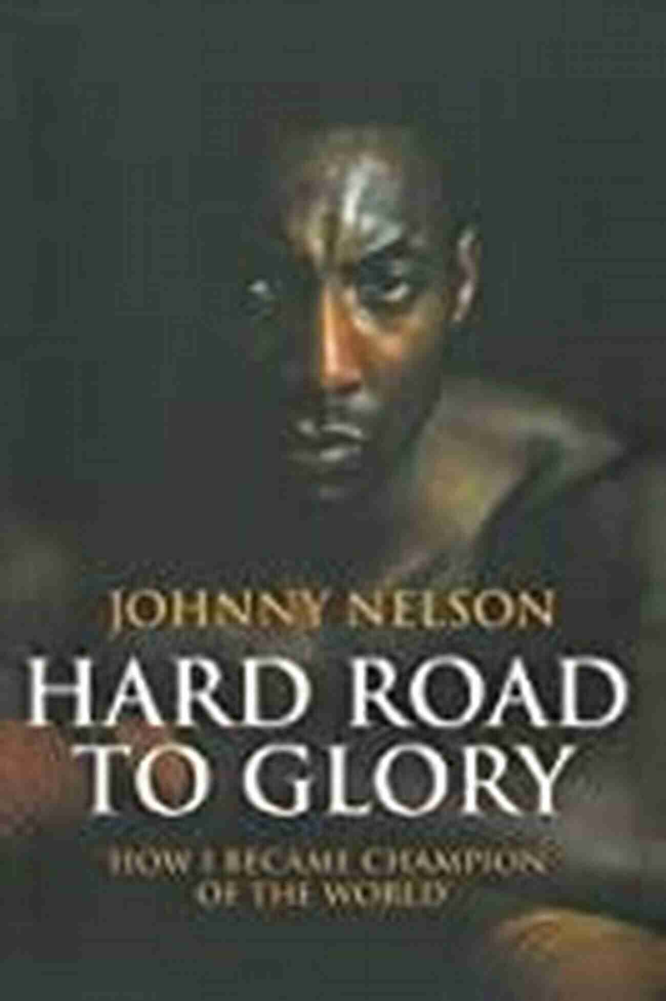 Hard Road To Glory Becoming Champion Image Hard Road To Glory How I Became Champion Of The World