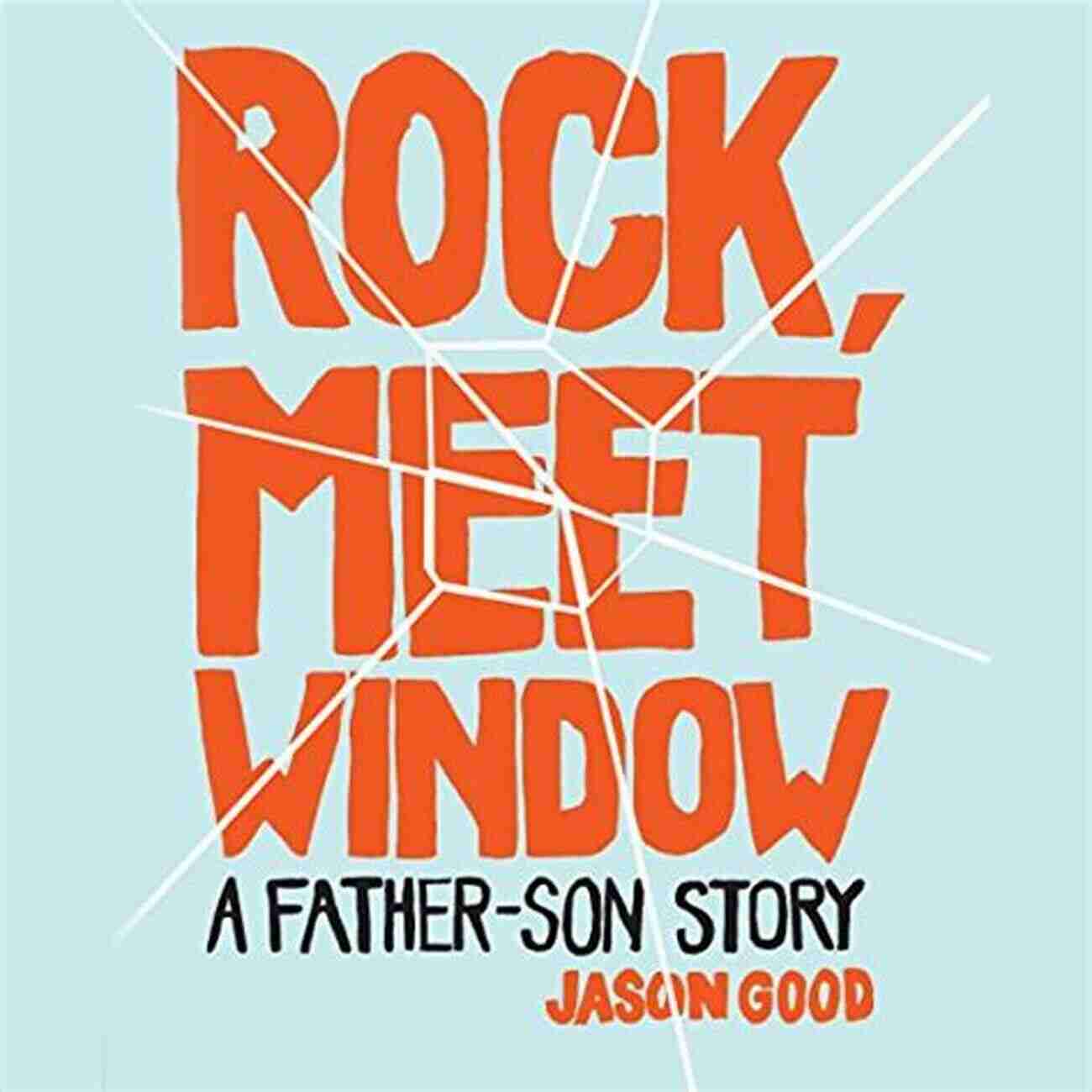 Rock Meet Window Father Son Story Rock Meet Window: A Father Son Story