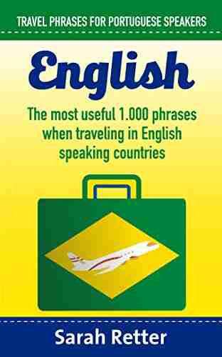 ENGLISH: TRAVEL PHRASES FOR PORTUGUESE SPEAKERS: The most useful 1 000 phrases when traveling in English speaking countries (ENGLISH FOR PORTUGUESE SPEAKERS)