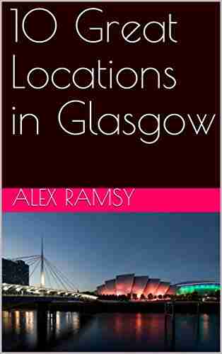 10 Great Locations in Glasgow Dorothea Benton Frank