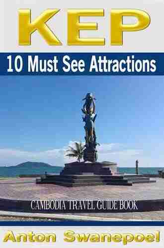 Kep: 10 Must See Attractions Anton Swanepoel