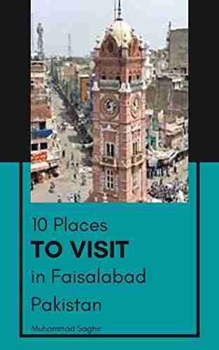 10 Places To Visit In Faisalabad Pakistan