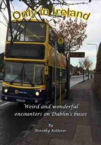 Only In Ireland : Weird and wonderful encounters on Dublin s buses