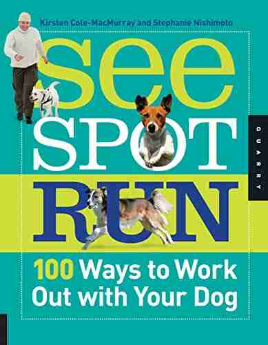 See Spot Run: 100 Ways To Work Out With Your Dog