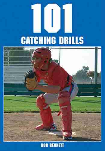 101 Catching Drills Bob Bennett