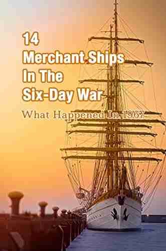 14 Merchant Ships In The Six Day War: What Happened In 1967