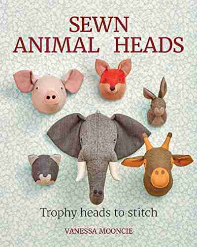 Sewn Animal Heads: 15 Trophy Heads To Stitch