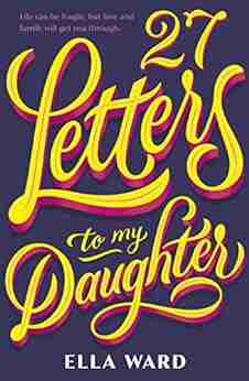 27 Letters to My Daughter Ella Ward