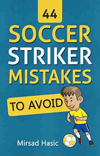 44 Soccer Striker Mistakes to Avoid