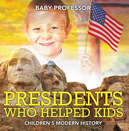 Presidents Who Helped Kids Children s Modern History