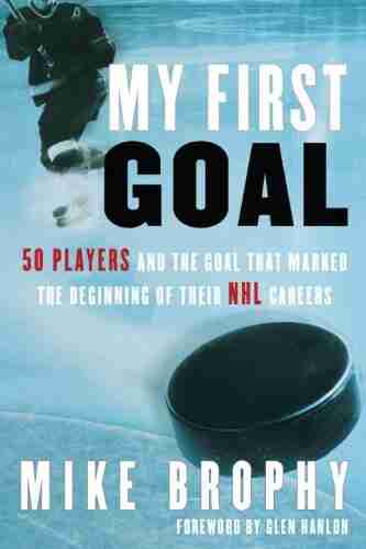 My First Goal: 50 Players And The Goal That Marked The Beginning Of Their NHL Career