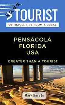 GREATER THAN A TOURIST PENSACOLA FLORIDA USA: 50 Travel Tips from a Local (Greater Than a Tourist Florida)