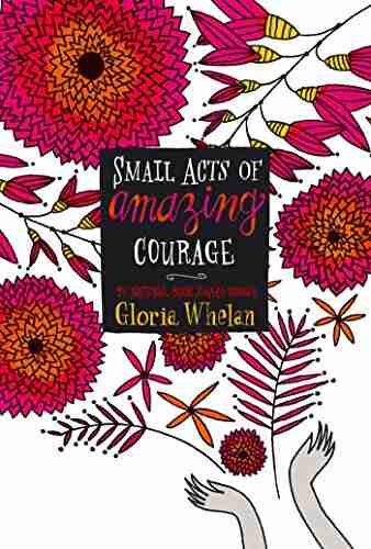 Small Acts Of Amazing Courage