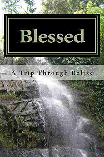 Blessed: A Trip through Belize