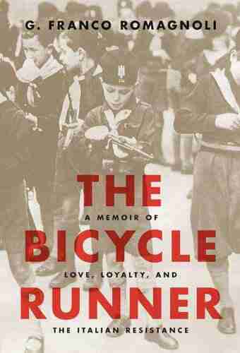 The Bicycle Runner: A Memoir Of Love Loyalty And The Italian Resistance