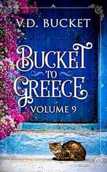 Bucket To Greece Volume 9: A Comical Living Abroad Adventure