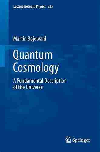 Quantum Cosmology: A Fundamental Description of the Universe (Lecture Notes in Physics 835)