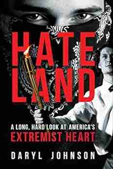 Hateland: A Long Hard Look at America s Extremist Heart