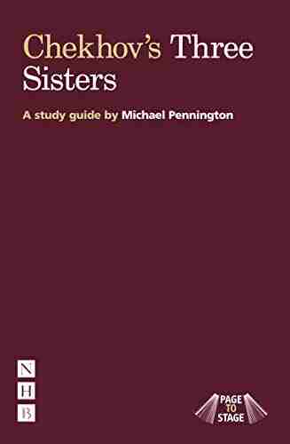 Chekhov S Three Sisters: A Study Guide (Page To Stage)