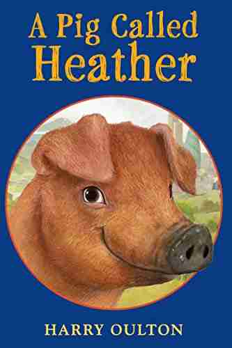 A Pig Called Heather Harry Oulton