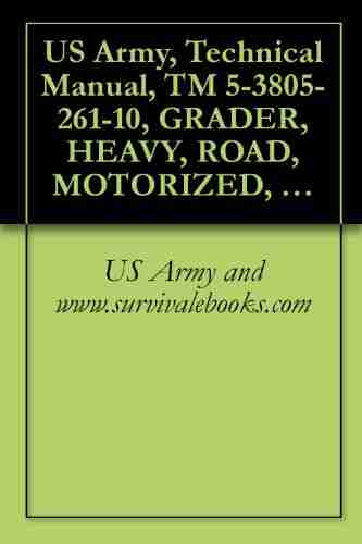 US Army Technical Manual TM 5 3805 261 10 GRADER HEAVY ROAD MOTORIZED CATERPILL MDL 130G (NSN 3805 01 150 4795)