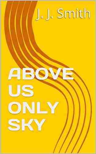 ABOVE US ONLY SKY J J Smith