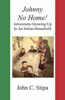 Johnny No Home: Adventures Growing Up In An Italian Household