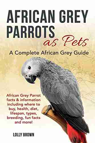 African Grey Parrots as Pets: African Grey Parrot facts information including where to buy health diet lifespan types breeding fun facts and more A Complete African Grey Guide