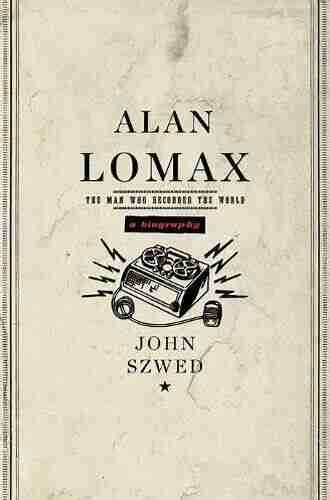 Alan Lomax: The Man Who Recorded the World