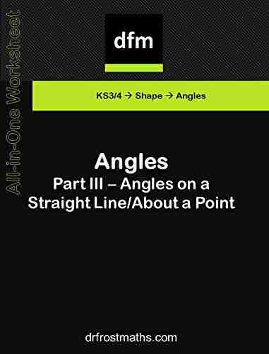 All In One Worksheet Angles Part III Angles On A Straight Line/About A Point