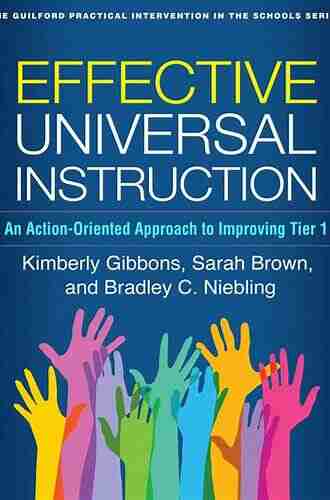 Effective Universal Instruction: An Action Oriented Approach To Improving Tier 1 (The Guilford Practical Intervention In The Schools Series)