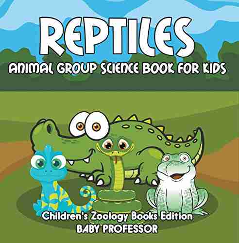 Reptiles: Animal Group Science For Kids Children S Zoology Edition