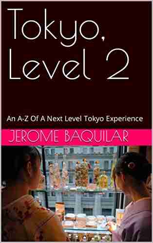 Tokyo Level 2: An A Z Of A Next Level Tokyo Experience