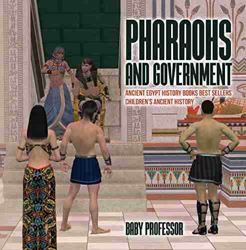 Pharaohs And Government : Ancient Egypt History Best Sellers Children S Ancient History