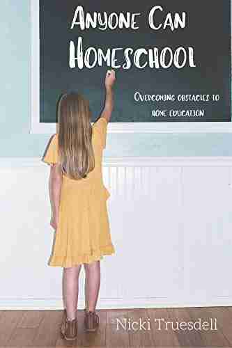 Anyone Can Homeschool: Overcoming Obstacles to Home Education